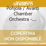 Pohjola / Avanti Chamber Orchestra - Quattro Rilievi cd