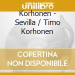 Korhonen - Sevilla / Timo Korhonen cd musicale