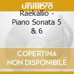 Raekallio - Piano Sonata 5 & 6 cd