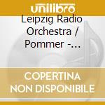 Leipzig Radio Orchestra / Pommer - Symphony 5 & 7 cd musicale