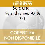 Berglund - Symphonies 92 & 99 cd