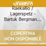 Raekallio / Lagerspetz - Bartuk Bergman Stravinsky cd