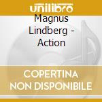 Magnus Lindberg - Action cd