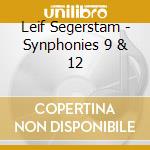 Leif Segerstam - Synphonies 9 & 12 cd musicale di Leif Segerstam
