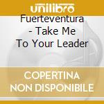 Fuerteventura - Take Me To Your Leader cd