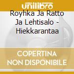 Royhka Ja Ratto Ja Lehtisalo - Hiekkarantaa cd musicale di Royhka Ja Ratto Ja Lehtisalo