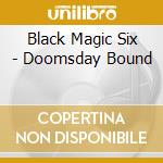 Black Magic Six - Doomsday Bound