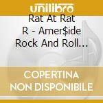 Rat At Rat R - Amer$ide Rock And Roll Is Dead Long Live Rat At Rat R cd