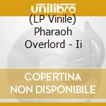 (LP Vinile) Pharaoh Overlord - Ii vinile