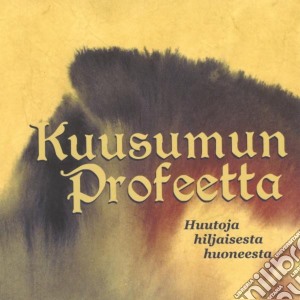 Kuusumun Profeetta - Huutoja Hiljaisesta Huoneesta cd musicale di Kuusumun Profeetta