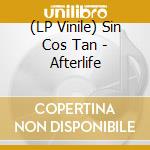 (LP Vinile) Sin Cos Tan - Afterlife lp vinile di Sin Cos Tan