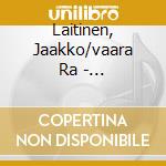 Laitinen, Jaakko/vaara Ra - Lapland-balkan cd musicale di Laitinen, Jaakko/vaara Ra