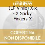 (LP Vinile) X-x - X Sticky Fingers X vinile