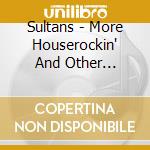 Sultans - More Houserockin' And Other Boogies cd