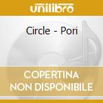 Circle - Pori cd musicale di Circle
