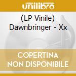 (LP Vinile) Dawnbringer - Xx lp vinile di Dawnbringer