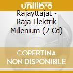 Rajayttajat - Raja Elektrik Millenium (2 Cd) cd