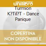 Turmion K?Til?T - Dance Panique cd