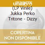 (LP Vinile) Jukka Perko Tritone - Dizzy