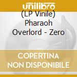 (LP Vinile) Pharaoh Overlord - Zero lp vinile di Pharaoh Overlord