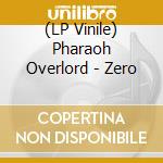 (LP Vinile) Pharaoh Overlord - Zero vinile