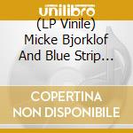 (LP Vinile) Micke Bjorklof And Blue Strip - Twentyfive Live At Baltica Blues (2 Lp)