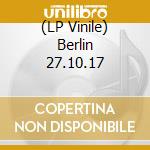 (LP Vinile) Berlin 27.10.17 vinile
