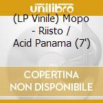 (LP Vinile) Mopo - Riisto / Acid Panama (7') vinile