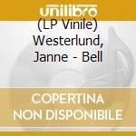 (LP Vinile) Westerlund, Janne - Bell vinile