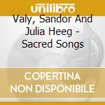 Valy, Sandor And Julia Heeg - Sacred Songs cd