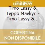 Timo Lassy & Teppo Maekyn - Timo Lassy & Teppo Maekyn cd