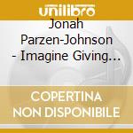 Jonah Parzen-Johnson - Imagine Giving Up cd