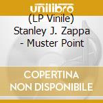 (LP Vinile) Stanley J. Zappa - Muster Point vinile