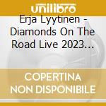 Erja Lyytinen - Diamonds On The Road Live 2023 (2 Cd) cd