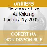 Merzbow - Live At Knitting Factory Ny 2005 (2Cd) cd musicale