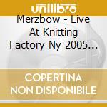 Merzbow - Live At Knitting Factory Ny 2005 (2Cd) cd