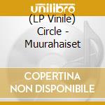 (LP Vinile) Circle - Muurahaiset vinile