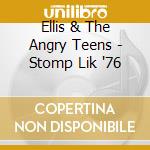 Ellis & The Angry Teens - Stomp Lik '76 cd