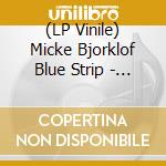 (LP Vinile) Micke Bjorklof Blue Strip - Outtakes vinile