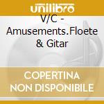 V/C - Amusements.Floete & Gitar cd