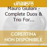 Mauro Giuliani - Complete Duos & Trio For Violin... cd musicale di Mauro Giuliani