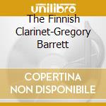 The Finnish Clarinet-Gregory Barrett cd musicale di Alba Records