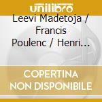 Leevi Madetoja / Francis Poulenc / Henri Dutilleux - Moto cd