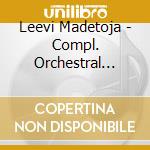 Leevi Madetoja - Compl. Orchestral Works 1 cd musicale di Leevi Madetoja