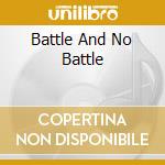 Battle And No Battle cd