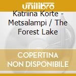 Katriina Korte - Metsalampi / The Forest Lake cd