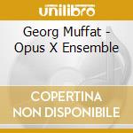Georg Muffat - Opus X Ensemble cd