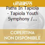 Paths In Tapiola - Tapiola Youth Symphony / Various cd