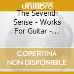 The Seventh Sense - Works For Guitar - Ismo Eskelinen / Various cd