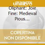 Oliphant: Joie Fine: Medieval Pious Trouviere cd musicale di Anonym